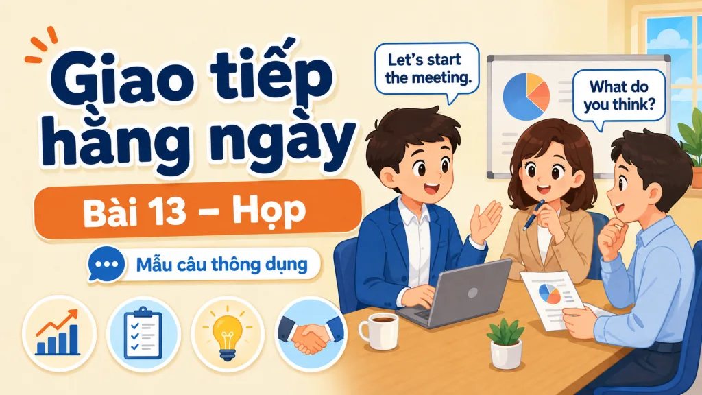 Giao tiếp hằng ngày · Bài 13 — Họp