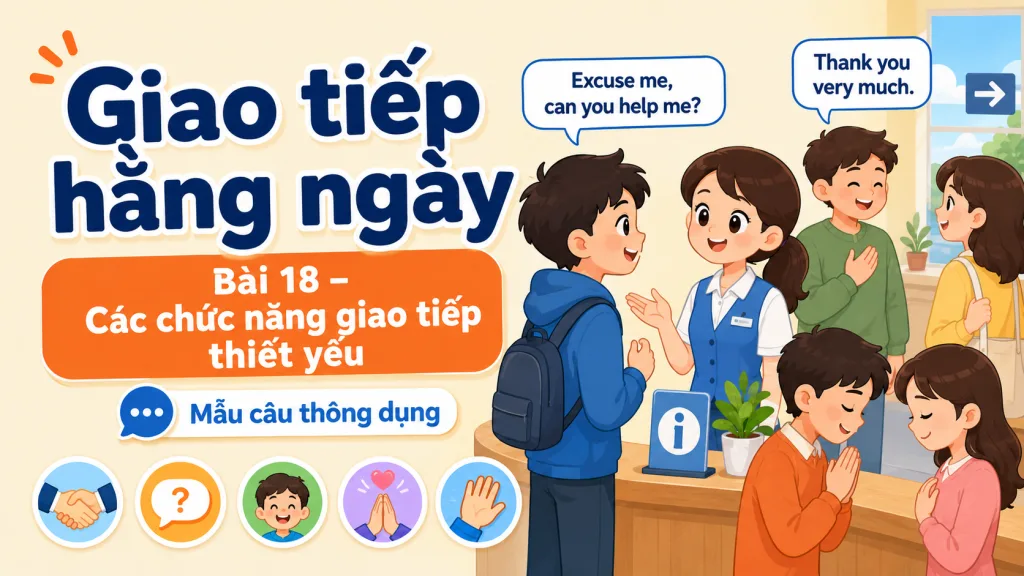 Giao tiếp hằng ngày · Bài 18 — Các chức năng giao tiếp thiết yếu
