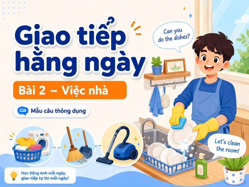 Giao tiếp hằng ngày · Bài 2 — Việc nhà