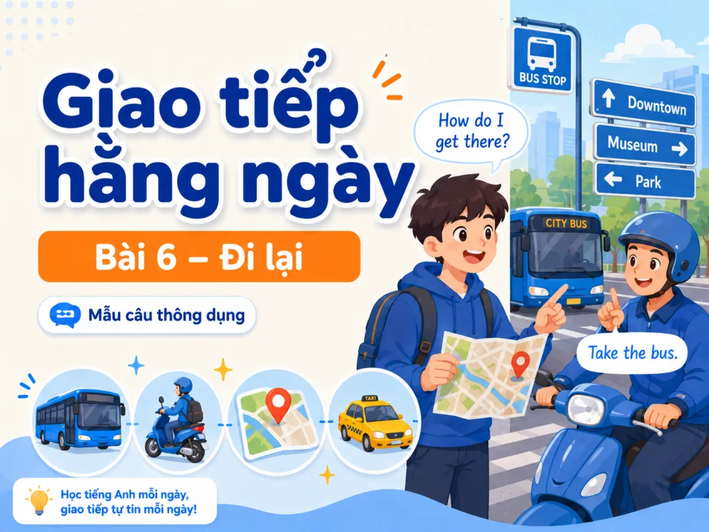 Giao tiếp hằng ngày · Bài 6 — Đi lại