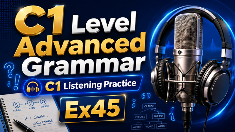 C1 Level Advanced Grammar — C1 Listening Practice