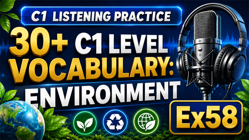30+ C1 Level Vocabulary: Environment — C1 Listening Practice