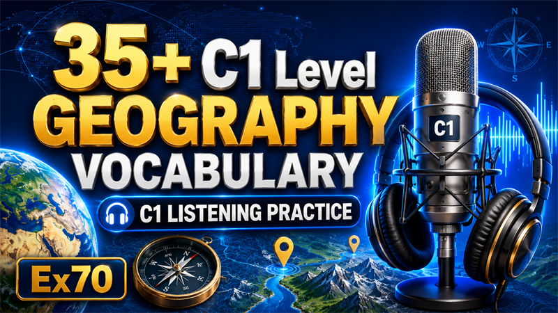 35+ C1 Level Geography Vocabulary — C1 Listening Practice