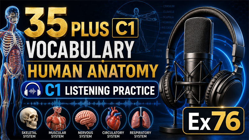 35 Plus C1 Vocabulary: Human Anatomy — C1 Listening Practice