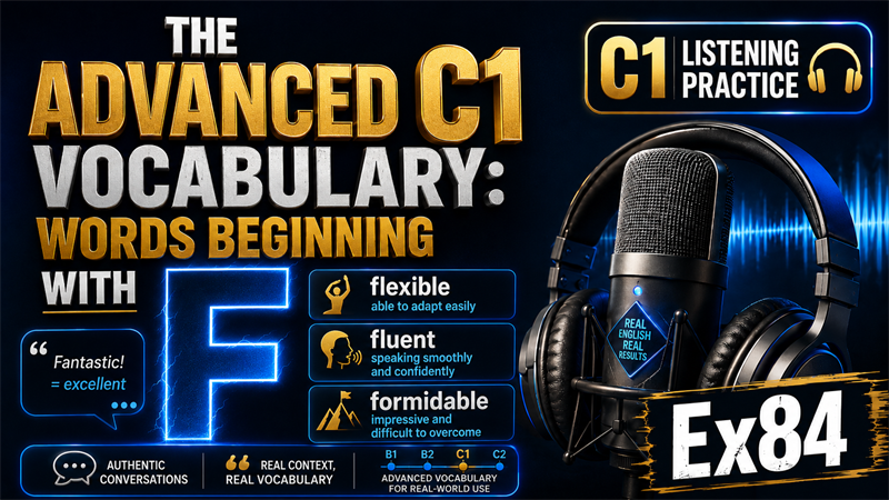 Advanced C1 Vocabulary: Words Beginning with F — C1 Listening Practice